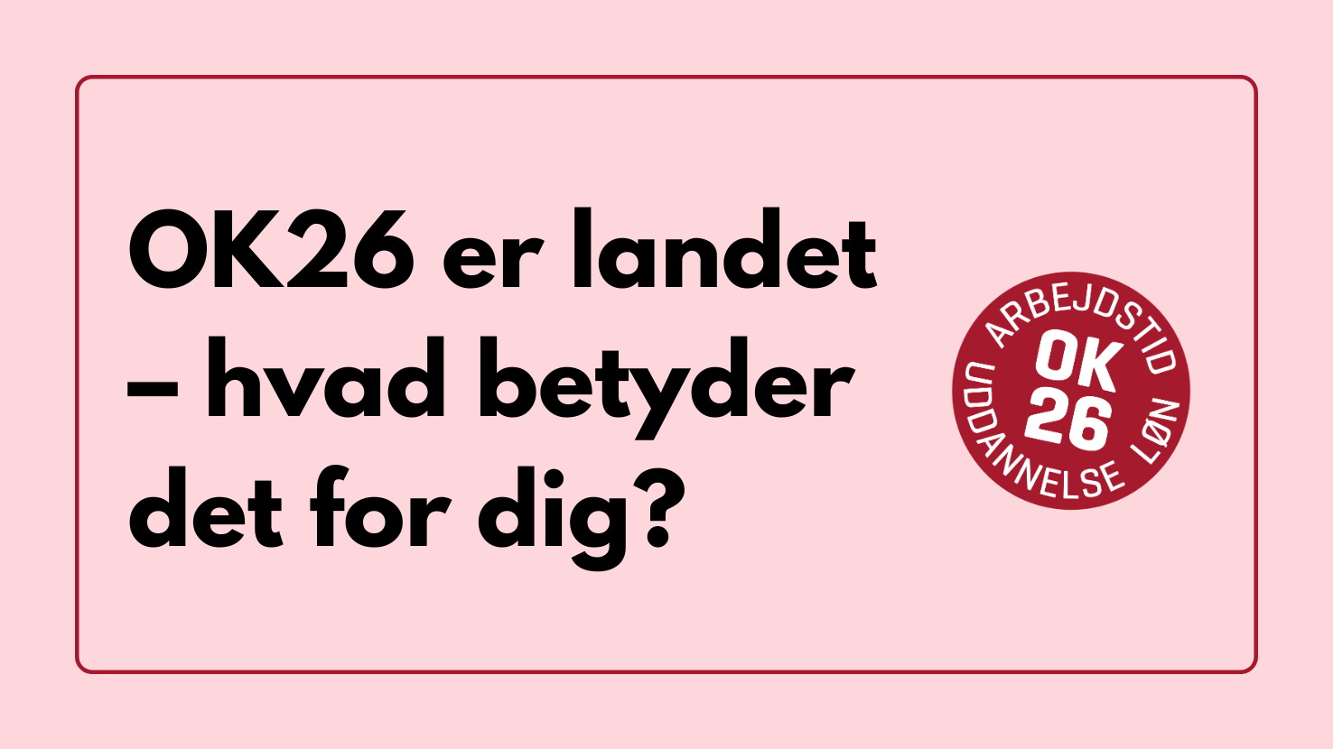 Din nye overenskomst er klar, og nu er det din tur til at stemme. Se hvad du får i løn, pension og vilkår og bliv klar til din beslutning og urafstemningen.